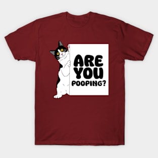 ARE YOU POOPING? T-Shirt